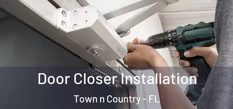 Door Closer Installation Town n Country - FL