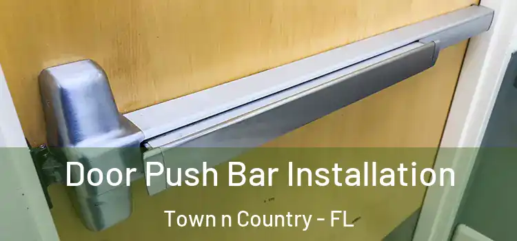 Door Push Bar Installation Town n Country - FL