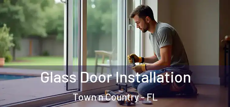 Glass Door Installation Town n Country - FL