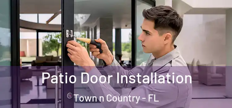 Patio Door Installation Town n Country - FL