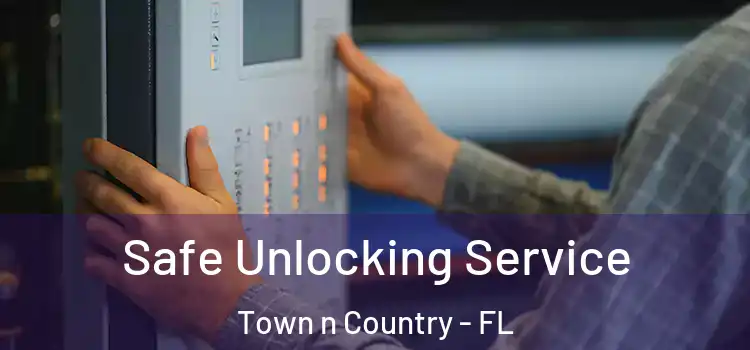 Safe Unlocking Service Town n Country - FL