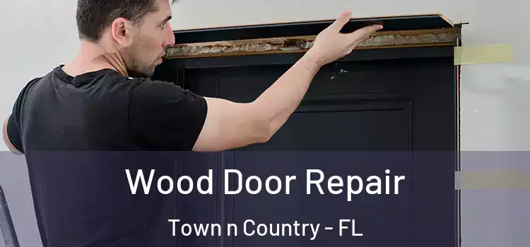  Wood Door Repair Town n Country - FL